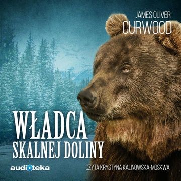 Władca Skalnej Doliny, James Oliver Curwood
