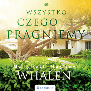 Wszystko, czego pragniemy, Marybeth Mayhew Whalen