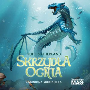 Zaginiona sukcesorka. Skrzydła ognia. Tom 2, Tui T. Sutherland