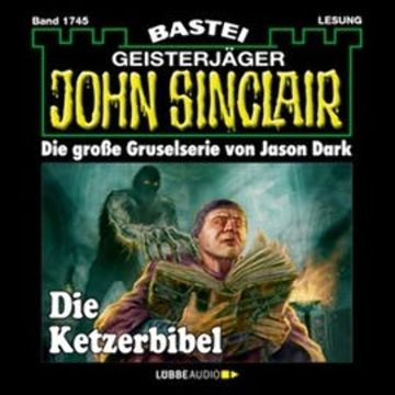 Die Ketzerbibel (John Sinclair, Band 1745) audiobook, Jason Dark