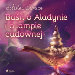 Baśń o Aladynie i o lampie cudownej, Bolesław Leśmian