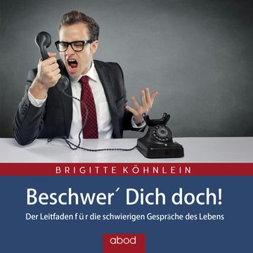 Beschwer Dich Doch! audiobook, Brigitte Köhnlein
