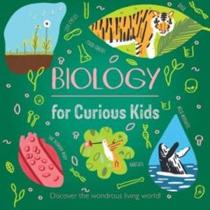 Biology for Curious Kids, Laura Baker