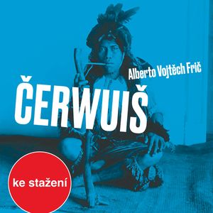 A. V. Frič: Čerwuiš aneb Z Pacheka do Pacheka oklikou přes střední Evropu, Alberto Vojtěch Frič
