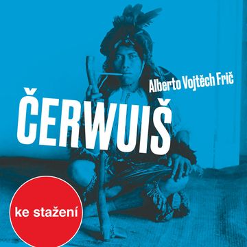 A. V. Frič: Čerwuiš aneb Z Pacheka do Pacheka oklikou přes střední Evropu audiobook, Alberto Vojtěch Frič