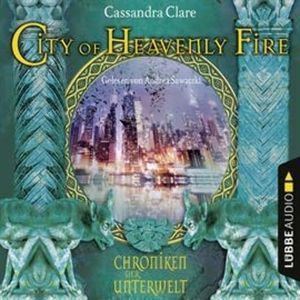 City of Heavenly Fire (Chroniken der Unterwelt 6), Cassandra Clare