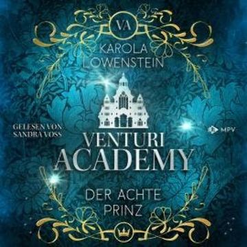 Der achte Prinz - Venturi Academy, Buch 1 (ungekürzt) audiobook, Karola Löwenstein