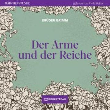 Der Arme und der Reiche - Märchenstunde, Folge 34 (Ungekürzt) audiobook, Brüder Grimm