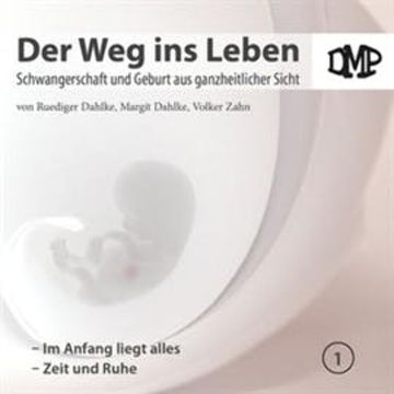 Der Weg ins Leben - Im Anfang liegt alles / Zeit und Ruhe audiobook, Ruediger Dahlke