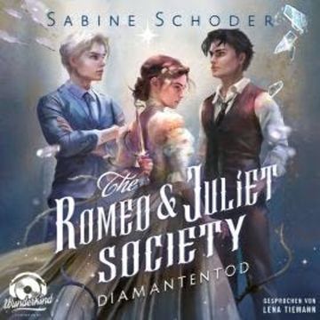 Diamantentod - The Romeo & Juliet Society, Band 3 (Ungekürzt) audiobook, Sabine Schoder