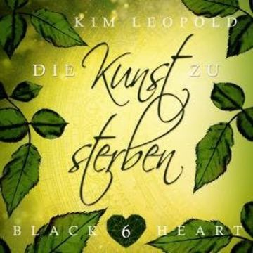 Die Kunst zu sterben - Black Heart, Band 6 (Ungekürzt) audiobook, Kim Leopold