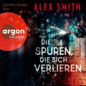 Die Spuren, die sich verlieren - Detective Robert Kett, Band 5 (Ungekürzte Lesung), Alex Smith