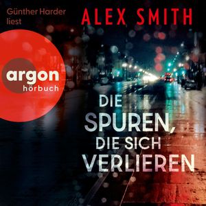 Die Spuren, die sich verlieren - Detective Robert Kett, Band 5 (Ungekürzte Lesung), Alex Smith