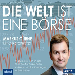 Die Welt ist eine Börse, Christoph Eydt, Markus Gürne