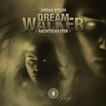 Dreamwalker, Folge 4: Nachtschatten (Ungekürzt) audiobook, Jordan Styles