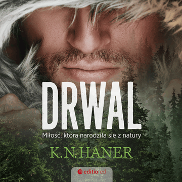 Drwal. Miłość, która narodziła się z natury audiobook, K.N.Haner