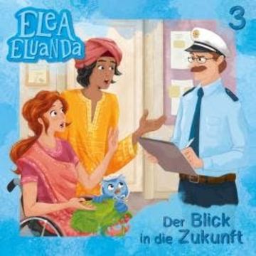 Elea Eluanda, Folge 3: Der Blick in die Zukunft audiobook, Elfie Donnelly