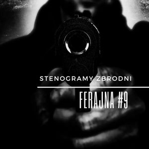 FERAJNA #9 - kryminał, podcast, słuchowisko, antykryminał, Piotr Wielg