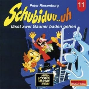 Schubiduu...uh - lässt zwei Gauner baden gehen (Schubiduu...uh 11), Peter Riesenburg