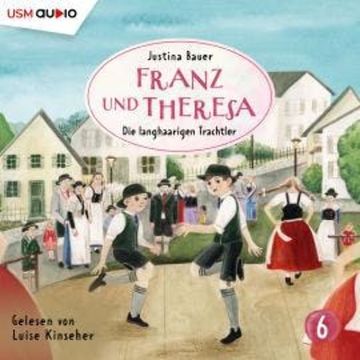 Franz und Theresa, Folge 6: Die langhaarigen Trachtler audiobook, Justina Bauer