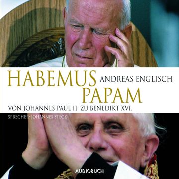 Habemus Papam - Von Johannes Paul II. zu Benedikt XVI. audiobook, Andreas Englisch