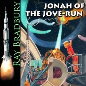Jonah of the Jove-Run, Ray Bradbury