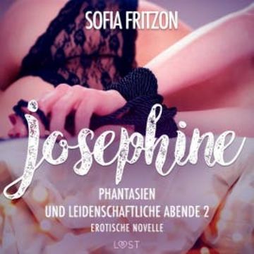 Josephine: Phantasien und leidenschaftliche Abende 2 - Erotische Novelle audiobook, Sofia Fritzson