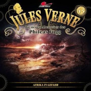 Jules Verne, Die neuen Abenteuer des Phileas Fogg, Folge 43: Afrika in Gefahr audiobook, Hajo Bremer