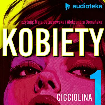 Kobiety. Odcinek 1. Gwiazda porno i polityczka - Cicciolina audiobook, Jana Patočková, Matouš Hrdina