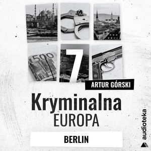 Kryminalna Europa. Odcinek 7. Berlin, Artur Górski