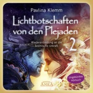 Lichtbotschaften von den Plejaden Band 2 (Ungekürzte Lesung), Pavlina Klemm