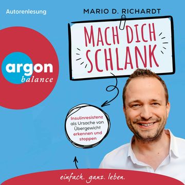 Mach dich schlank - Insulinresistenz als Ursache von Übergewicht erkennen und stoppen (Ungekürzte Autorenlesung) audiobook, Mario D. Richardt