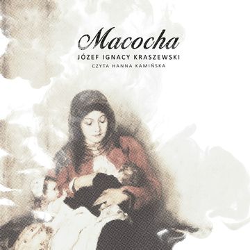Macocha audiobook, Józef Ignacy Kraszewski