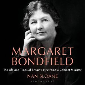 Margaret Bondfield, Nan Sloane