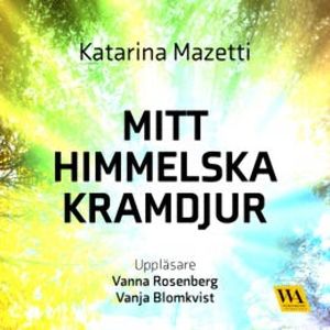 Mitt himmelska kramdjur, Katarina Mazetti
