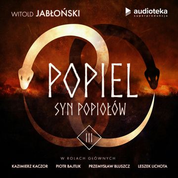 Popiel. Syn popiołów. Odcinek 3. Pierwsze zdobycze Popiela audiobook, Witold Jabłoński