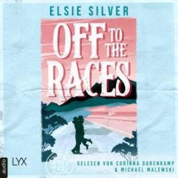 Off to the Races - Gold Rush Ranch, Teil 1 (Ungekürzt) audiobook, Elsie Silver