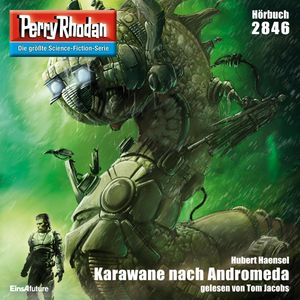 Perry Rhodan 2846: Karawane nach Andromeda, Hubert Haensel