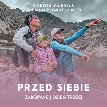 Przed Siebie | Zakopane | Dzień 3 audiobook, Fundacja „Projekt Kobiety”