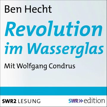 Revolution im Wasserglas audiobook, Ben Hecht