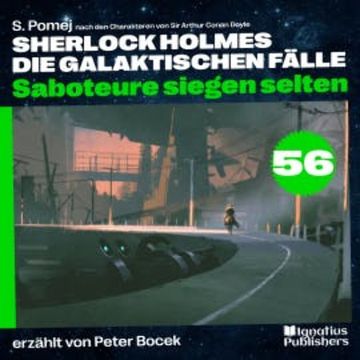 Saboteure siegen selten (Sherlock Holmes - Die galaktischen Fälle, Folge 56) audiobook, Sir Arthur Conan Doyle