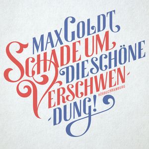 Schade um die schöne Verschwendung!, Max Goldt