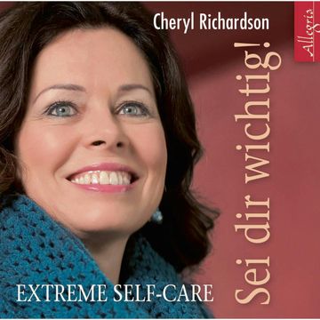 Sei dir wichtig! audiobook, Cheryl Richardson
