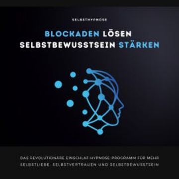 Selbsthypnose: Blockaden lösen, Selbstbewusstsein stärken audiobook, Patrick Lynen