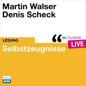 Selbstzeugnisse - lit.COLOGNE live (ungekürzt), Martin Walser