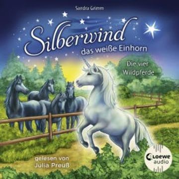 Silberwind, das weiße Einhorn (Band 3) - Die vier Wildpferde audiobook, Sandra Grimm