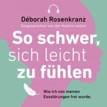 So schwer, sich leicht zu fühlen audiobook, Déborah Rosenkranz
