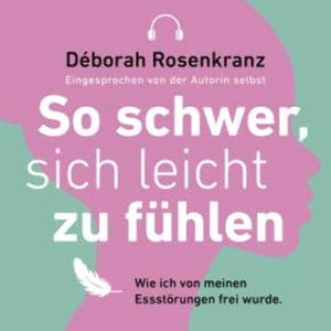 So schwer, sich leicht zu fühlen, Déborah Rosenkranz