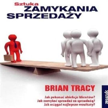 Sztuka zamykania sprzedaży audiobook, Brian Tracy, Brian Tracy International Sp. z o.o.