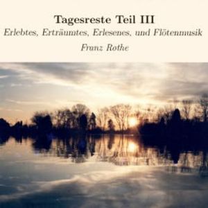 Tagesreste Teil III, Franz Rothe